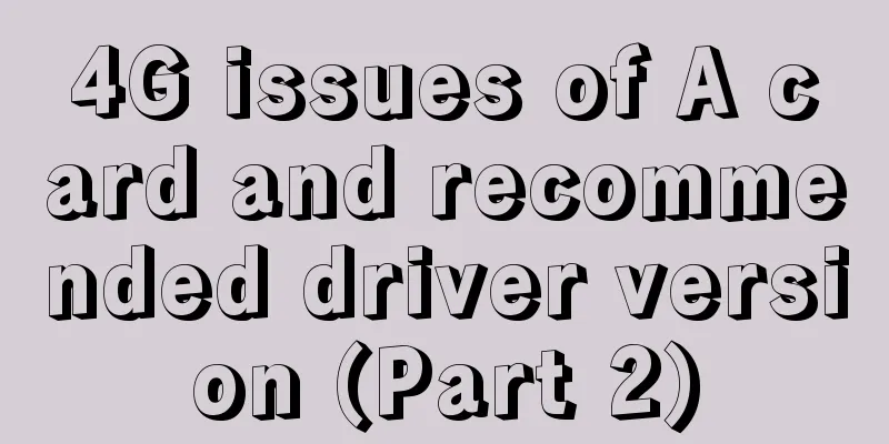 4G issues of A card and recommended driver version (Part 2)