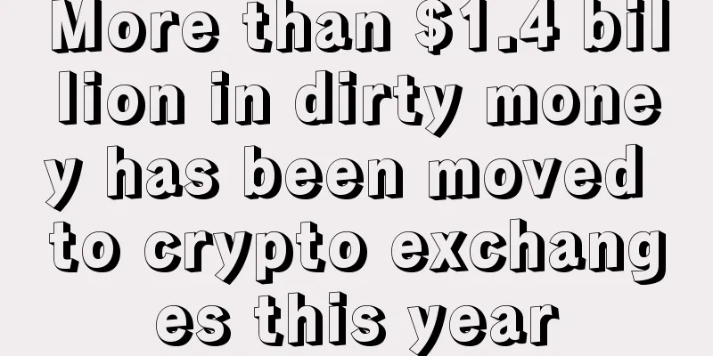 More than $1.4 billion in dirty money has been moved to crypto exchanges this year
