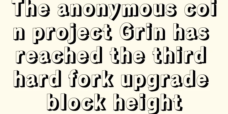 The anonymous coin project Grin has reached the third hard fork upgrade block height