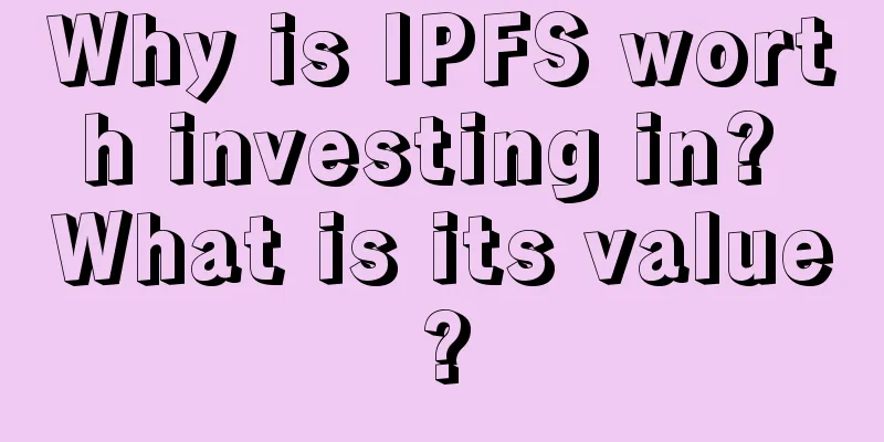 Why is IPFS worth investing in? What is its value?