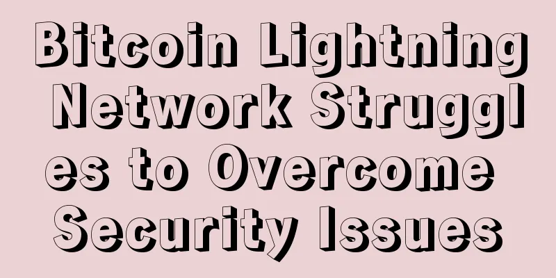 Bitcoin Lightning Network Struggles to Overcome Security Issues
