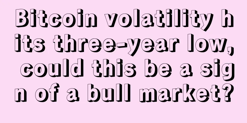 Bitcoin volatility hits three-year low, could this be a sign of a bull market?