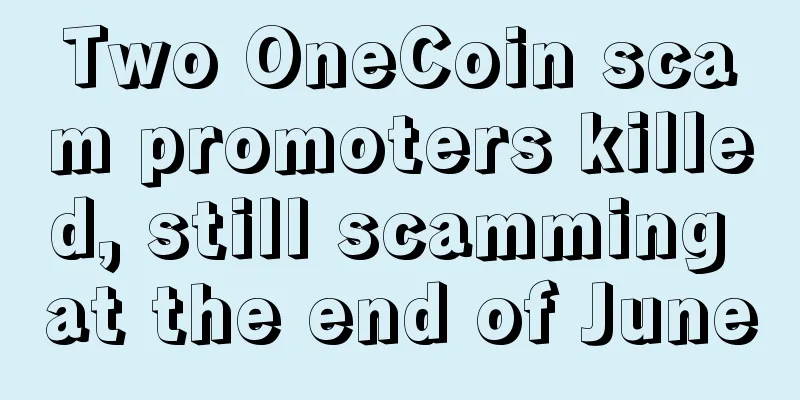 Two OneCoin scam promoters killed, still scamming at the end of June