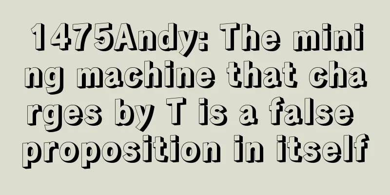 1475Andy: The mining machine that charges by T is a false proposition in itself