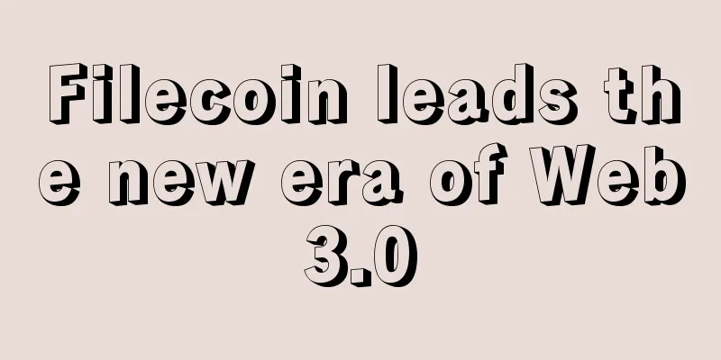 Filecoin leads the new era of Web3.0