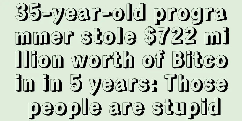 35-year-old programmer stole $722 million worth of Bitcoin in 5 years: Those people are stupid