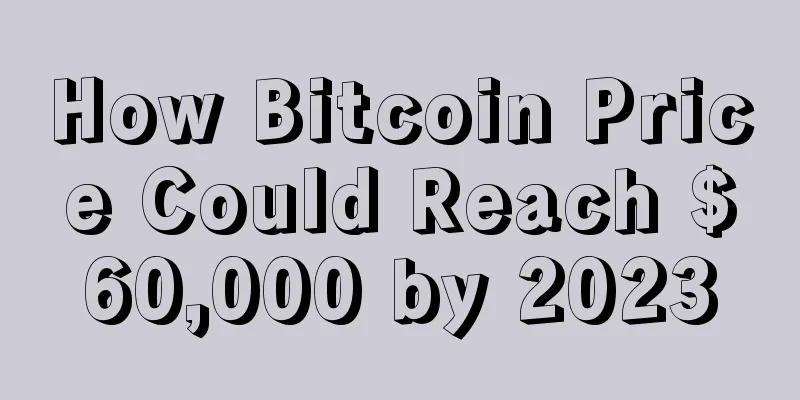 How Bitcoin Price Could Reach $60,000 by 2023