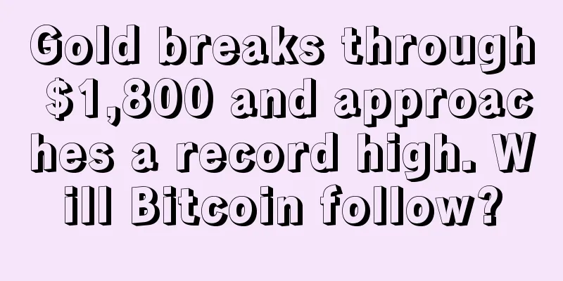 Gold breaks through $1,800 and approaches a record high. Will Bitcoin follow?