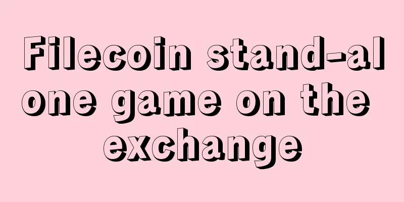 Filecoin stand-alone game on the exchange