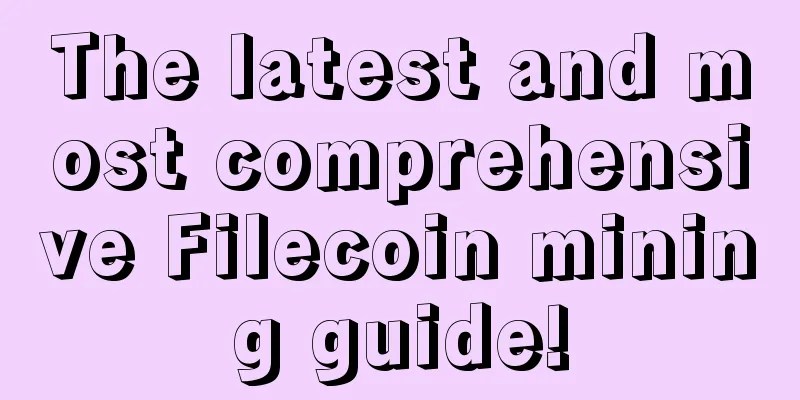 The latest and most comprehensive Filecoin mining guide!