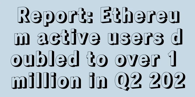 Report: Ethereum active users doubled to over 1 million in Q2 2020