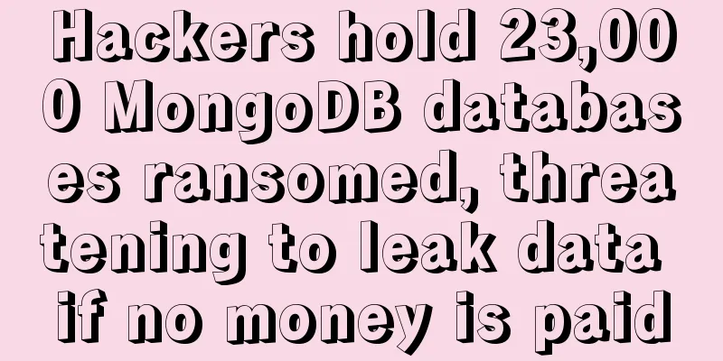 Hackers hold 23,000 MongoDB databases ransomed, threatening to leak data if no money is paid