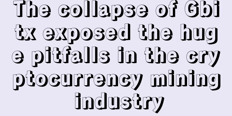 The collapse of Gbitx exposed the huge pitfalls in the cryptocurrency mining industry