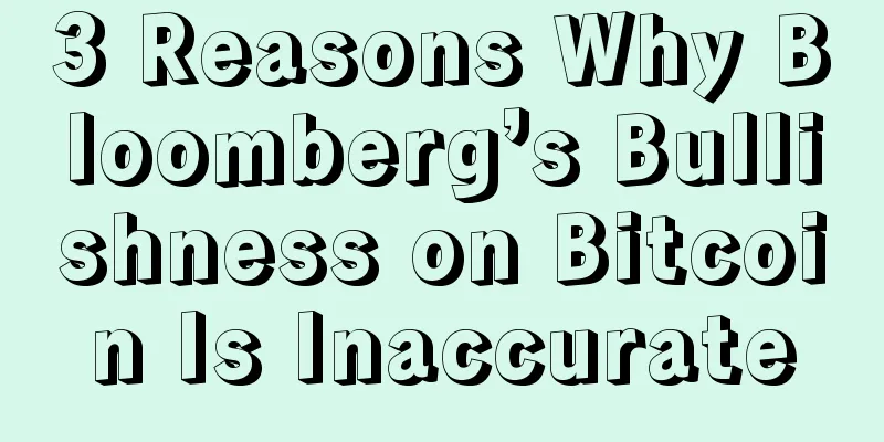 3 Reasons Why Bloomberg’s Bullishness on Bitcoin Is Inaccurate