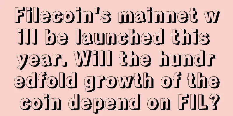Filecoin's mainnet will be launched this year. Will the hundredfold growth of the coin depend on FIL?