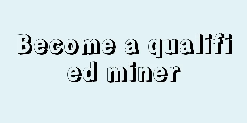 Become a qualified miner