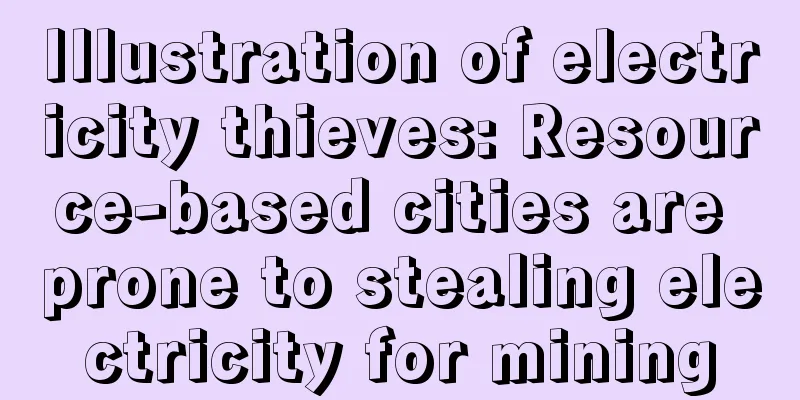 Illustration of electricity thieves: Resource-based cities are prone to stealing electricity for mining