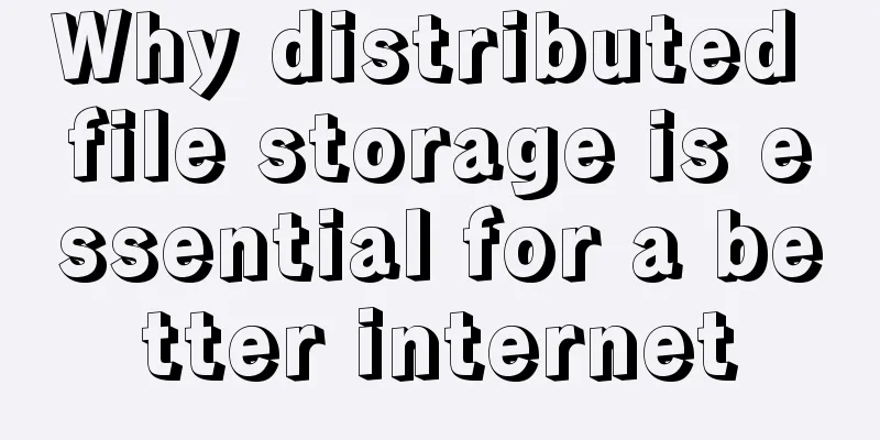 Why distributed file storage is essential for a better internet