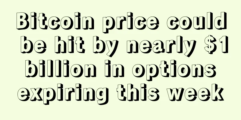 Bitcoin price could be hit by nearly $1 billion in options expiring this week