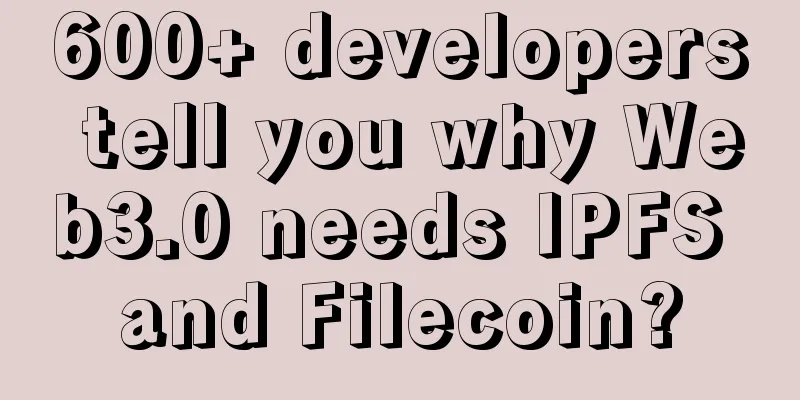 600+ developers tell you why Web3.0 needs IPFS and Filecoin?