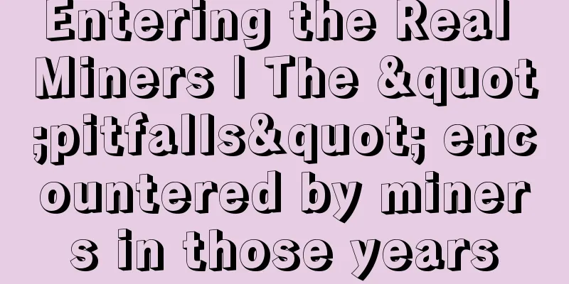 Entering the Real Miners | The "pitfalls" encountered by miners in those years
