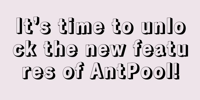 It’s time to unlock the new features of AntPool!