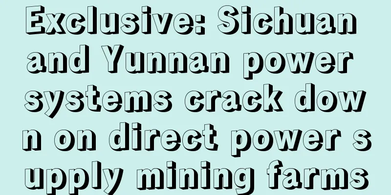 Exclusive: Sichuan and Yunnan power systems crack down on direct power supply mining farms