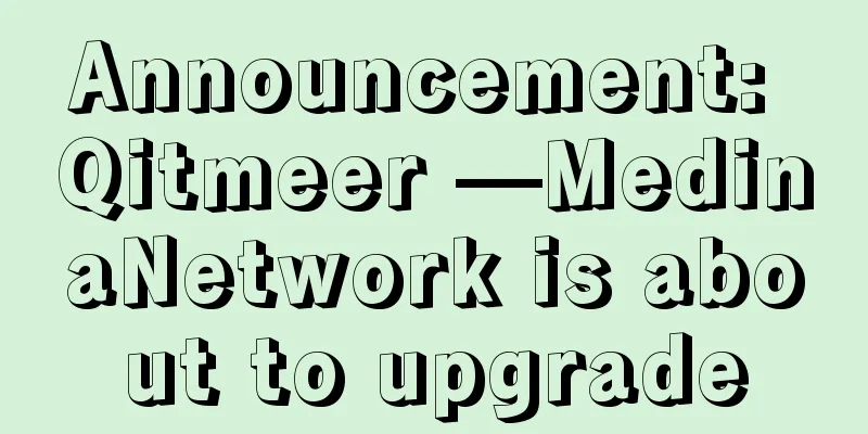 Announcement: Qitmeer —MedinaNetwork is about to upgrade