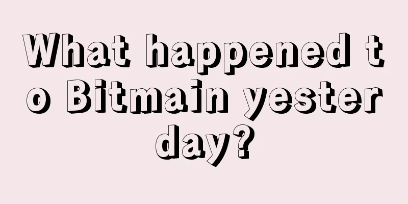 What happened to Bitmain yesterday?