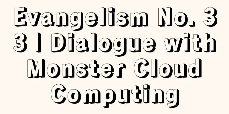Evangelism No. 33 | Dialogue with Monster Cloud Computing