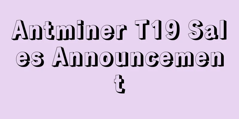 Antminer T19 Sales Announcement