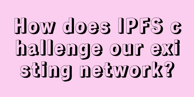How does IPFS challenge our existing network?