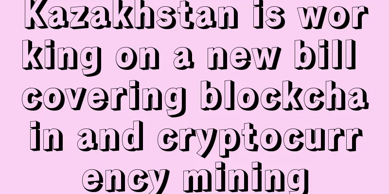Kazakhstan is working on a new bill covering blockchain and cryptocurrency mining