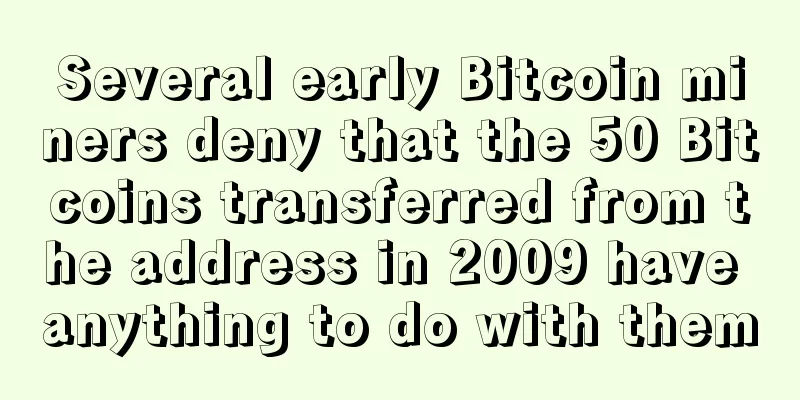 Several early Bitcoin miners deny that the 50 Bitcoins transferred from the address in 2009 have anything to do with them