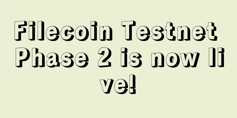 Filecoin Testnet Phase 2 is now live!