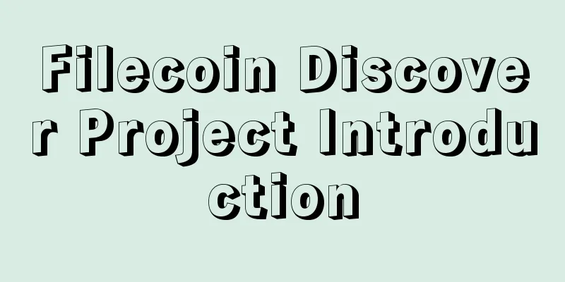Filecoin Discover Project Introduction