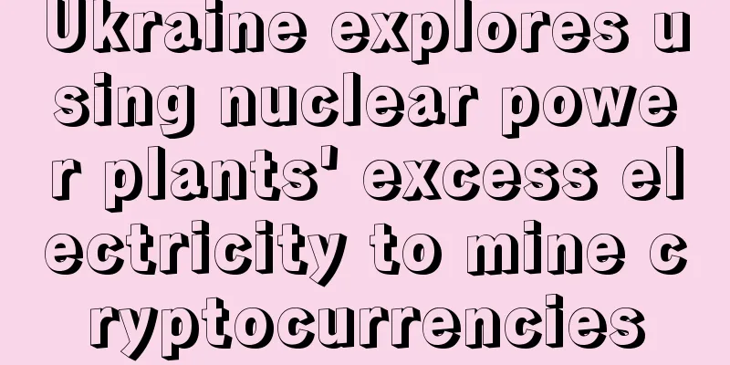 Ukraine explores using nuclear power plants' excess electricity to mine cryptocurrencies