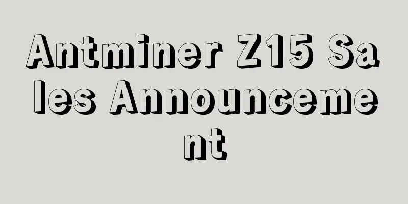 Antminer Z15 Sales Announcement