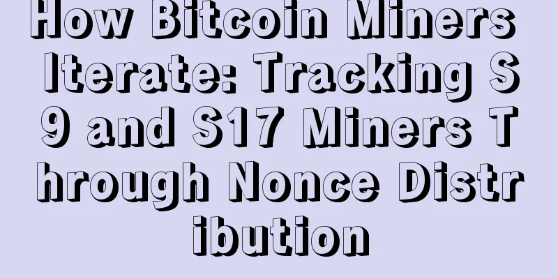How Bitcoin Miners Iterate: Tracking S9 and S17 Miners Through Nonce Distribution
