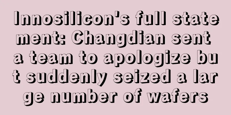 Innosilicon's full statement: Changdian sent a team to apologize but suddenly seized a large number of wafers