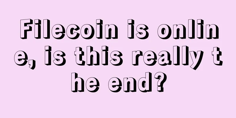 Filecoin is online, is this really the end?