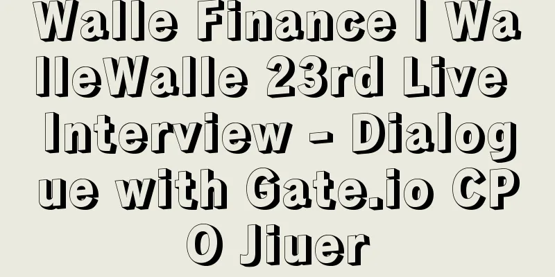 Walle Finance | WalleWalle 23rd Live Interview - Dialogue with Gate.io CPO Jiuer