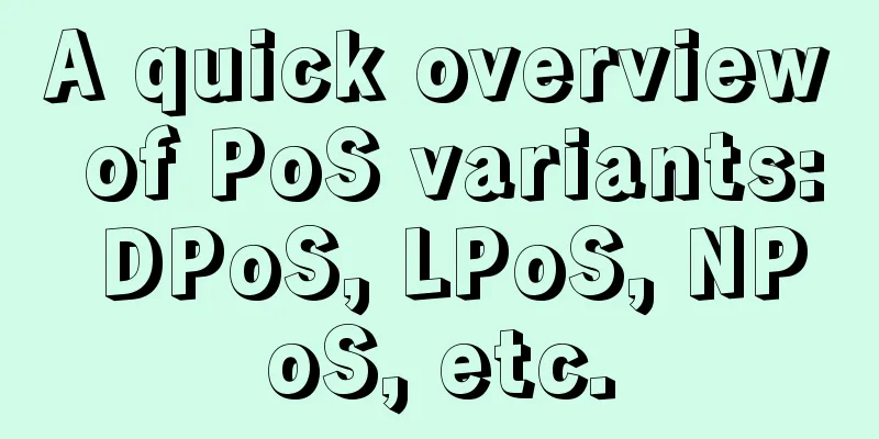 A quick overview of PoS variants: DPoS, LPoS, NPoS, etc.