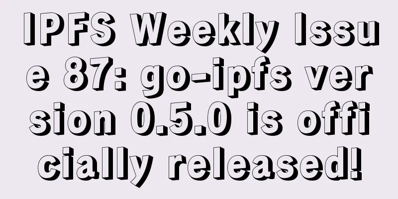 IPFS Weekly Issue 87: go-ipfs version 0.5.0 is officially released!