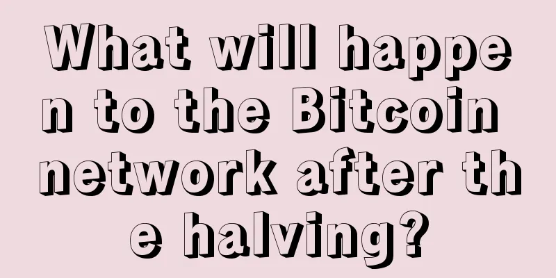 What will happen to the Bitcoin network after the halving?