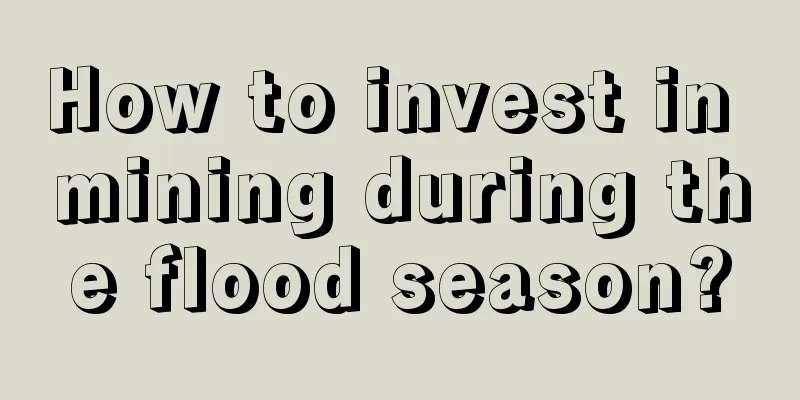 How to invest in mining during the flood season?
