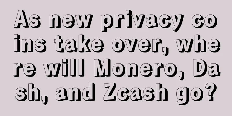 As new privacy coins take over, where will Monero, Dash, and Zcash go?