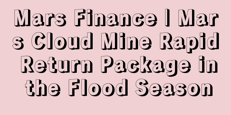 Mars Finance | Mars Cloud Mine Rapid Return Package in the Flood Season