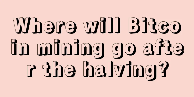 Where will Bitcoin mining go after the halving?