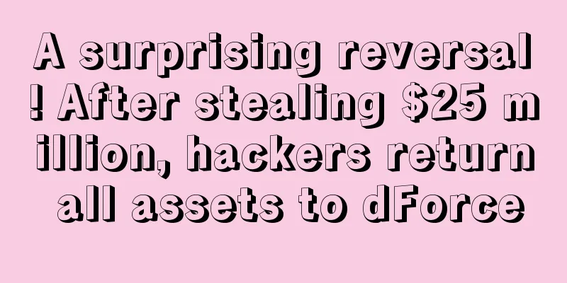 A surprising reversal! After stealing $25 million, hackers return all assets to dForce